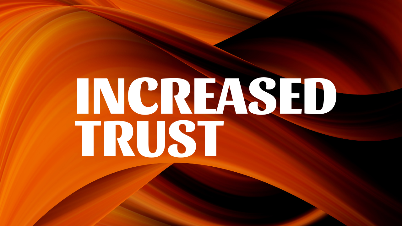 Increased Trust and Brand Loyalty